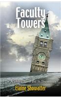 Faculty Towers - The Academic Novel and Its Discontents: The Academic Novel and Its Discontents