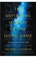 The Unfolding Mystery of the Divine Name: The God of Sinai in Our Midst