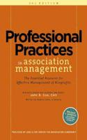 Professional Practices in Association Management: The Essential Resource for Effective Management of Nonprofit Organizations