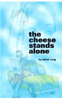 The Cheese Stands Alone