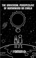 The Universal Perspective of Humankind on Earth