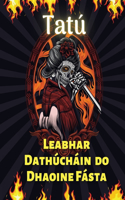 Tatú Leabhar Dathúcháin do Dhaoine Fásta: Níos mó ná 60 Dearadh Tatú Nua-Aimseartha d'Fhir agus do Mhná - Leabhar Dathúcháin um Fhaoiseamh ó Strus Tattoo do Dhéagóirí agus do Dhaoine Fásta S