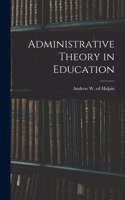Administrative Theory in Education