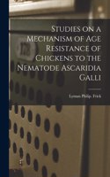 Studies on a Mechanism of Age Resistance of Chickens to the Nematode Ascaridia Galli