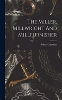 The Miller, Millwright And Millfurnisher