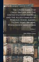 Linzee Family of Great Britain and the United States of America and the Allied Families of Penfold, Hood, Amory, Tilden, Hunt, Browne, Wooldridge [and] Evans; Volume 1