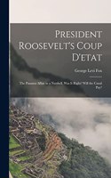 President Roosevelt's Coup D'etat
