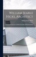 William Searle Hicks, Architect