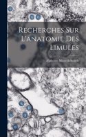 Recherches sur l'anatomie des Limules