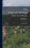 Die Foraminiferen Des Schweiz. Jura...