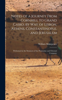 Notes of a Journey From Cornhill to Grand Cairo, by Way of Lisbon, Athens, Constantinople, and Jerusalem