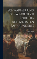 Schwärmer Und Schwindler Zu Ende Des Achtzehnten Jahrhunderts