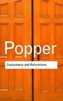 Conjectures and Refutations: The Growth of Scientific Knowledge