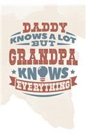 Daddy Knows A Lot But Grandpa Knows Everything: Family life grandpa dad men father's day gift love marriage friendship parenting wedding divorce Memory dating Journal Blank Lined Note Book