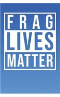 Frag Lives Matter