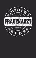 Bester Frauenarzt Ever: A5 Blanko - Notebook - Notizbuch - Taschenbuch - Journal - Tagebuch - Ein lustiges Geschenk für die Besten Männer Der Welt