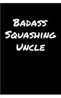 Badass Squashing Uncle
