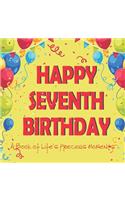 Happy Seventh Birthday - A Book of Life's Precious Moments: 7th Birthday Journal Guest Sign In Album Momento to Celebrate a Major Day in Your Child's Life and Memories