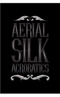 Aerial Silk Acrobatics: Aerial Notebook for any aerial silk dancer or aerialist. DIY Acrobatics Diary for Coaching, & Motivational & Inspirational Quotes and Sayings Planne