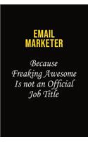 Email Marketer Because Freaking Awesome Is Not An Official Job Title