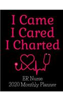 I Came I Cared I Charted ER Nurse 2020 Monthly Planner