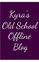 Kyra's Old School Offline Blog: Notebook / Journal / Diary - 6 x 9 inches (15,24 x 22,86 cm), 150 pages.