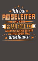 Ich Bin Reiseleiter Und Kein Frauenarzt Aber Ich Kann Es Mir Ja Trotzdem Mal Anschauen