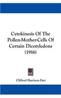 Cytokinesis Of The Pollen-Mother-Cells Of Certain Dicotyledons (1916)