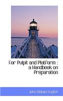 For Pulpit and Platform: A Handbook on Preparation