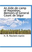 An Aide-de-Camp of Napol On; Memoirs of General Count de S Gur