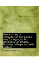 Howard's Art of Computation and Golden Rule for Equation of Payments for Schools, Business Colleges