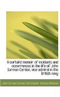 A Curtail'd Memoir of Incidents and Occurrences in the Life of John Surman Carden, Vice Admiral in T