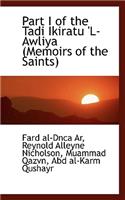 Part I of the Tadi Ikiratu 'l-Awliya (Memoirs of the Saints)