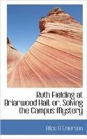 Ruth Fielding at Briarwood Hall, Or, Solving the Campus Mystery