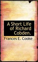 A Short Life of Richard Cobden.