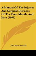 Manual Of The Injuries And Surgical Diseases Of The Face, Mouth, And Jaws (1909)