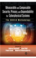 Measurable and Composable Security, Privacy, and Dependability for Cyberphysical Systems: The SHIELD Methodology