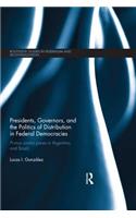Presidents, Governors, and the Politics of Distribution in Federal Democracies