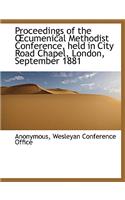 Proceedings of the Cumenical Methodist Conference, Held in City Road Chapel, London, September 1881