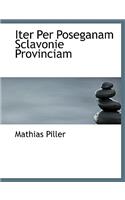 Iter Per Poseganam Sclavonie Provinciam: (Latin)