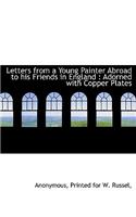Letters from a Young Painter Abroad to His Friends in England