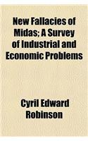 New Fallacies of Midas; A Survey of Industrial and Economic Problems
