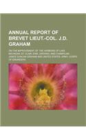 Annual Report of Brevet Lieut.-Col. J.D. Graham; On the Improvement of the Harbors of Lake Michigan, St. Clair, Erie, Ontario, and Champlain ...