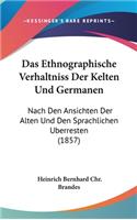 Das Ethnographische Verhaltniss Der Kelten Und Germanen