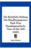 Die Rechtliche Stellung Des Handlungsagenten Nach Dem Handelsgesetzbuch