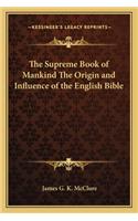 Supreme Book of Mankind the Origin and Influence of the English Bible