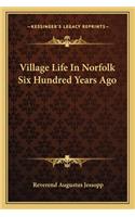 Village Life In Norfolk Six Hundred Years Ago: (English)