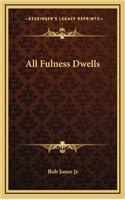 All Fulness Dwells
