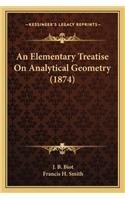 An Elementary Treatise on Analytical Geometry (1874) an Elementary Treatise on Analytical Geometry (1874)