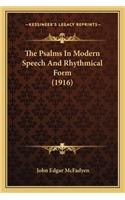 The Psalms In Modern Speech And Rhythmical Form (1916): (English)